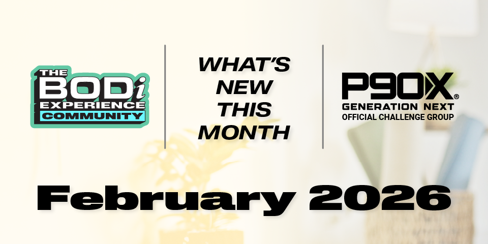 What's NEW in February 2026 for The BODi Experience Community!
