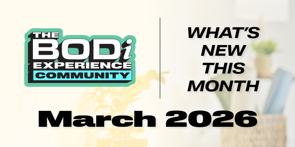 What's NEW in March 2026 for The BODi Experience Community!