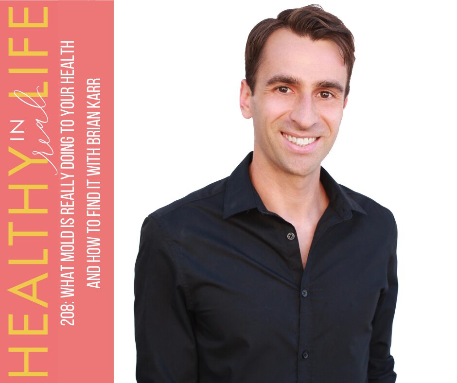 208: What Mold Really Does to Your Health and How to Find It with Brian Carr